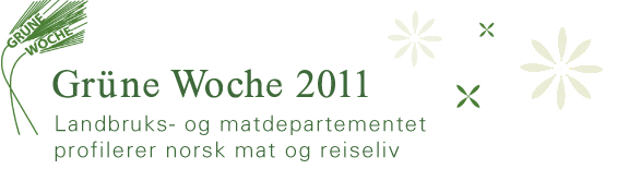 Grüne Woche 2011 Landbruks- og matdepartementet profilerer norsk mat og reiseliv