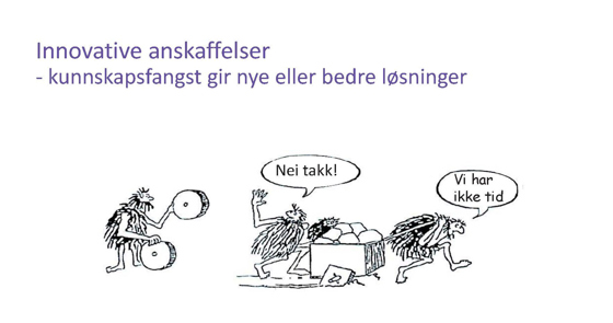 Innovative anskaffelser -  kunnskapsfangst gir nye eller bedre løsninger.