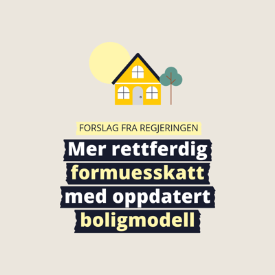 Mer rettferdig formuesskatt med oppdatert boligmodell