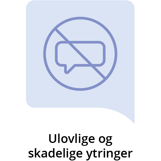 Tegning av en snakkeboble med en sirkel med en skråstrek over (forbudtskilt) med teksten "Ulovlige og skadelige ytringer" under illustrasjonen.