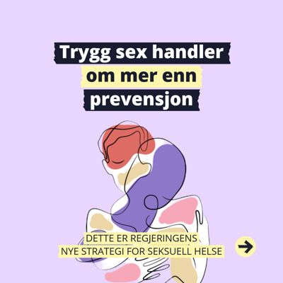 Skisse av mann og kvinne som kysser Tekst i bildet: trygg sex handler om mer enn prevensjon. Dette er regjeringens nye strategi for seksuell helse.