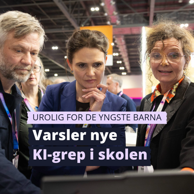 Kunnskapsminister Kari Nessa Nordtun på verdens største messe for digital læringsteknologi i London. Tekst i bildet: Urolig for de yngste barna. Varsler nye KI-grep i skolen.