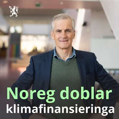 Bilde av statsminister Jonas Gahr Støre med skrift over bilder: Noreg doblar klimafinansieringa